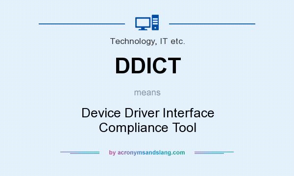 What does DDICT mean? It stands for Device Driver Interface Compliance Tool