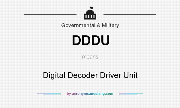 What does DDDU mean? It stands for Digital Decoder Driver Unit
