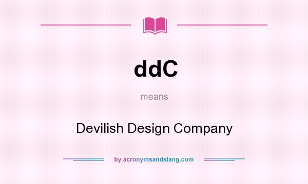 What does ddC mean? It stands for Devilish Design Company