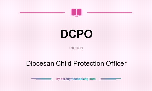 What does DCPO mean? It stands for Diocesan Child Protection Officer