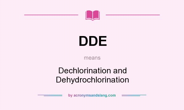 What does DDE mean? It stands for Dechlorination and Dehydrochlorination