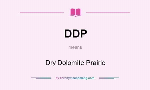 What does DDP mean? It stands for Dry Dolomite Prairie