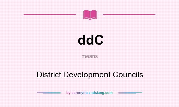 What does ddC mean? It stands for District Development Councils