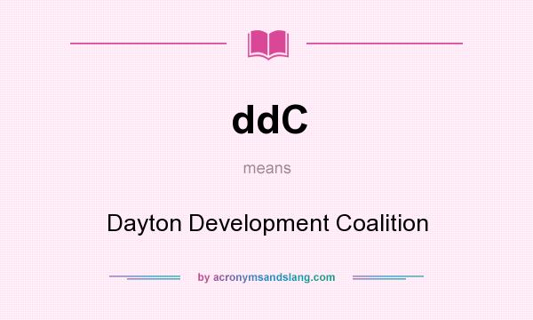 What does ddC mean? It stands for Dayton Development Coalition