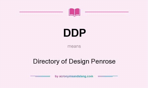 What does DDP mean? It stands for Directory of Design Penrose