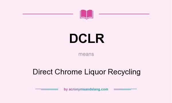 What does DCLR mean? It stands for Direct Chrome Liquor Recycling