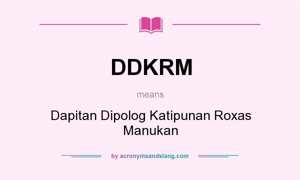 What does DDKRM mean? It stands for Dapitan Dipolog Katipunan Roxas Manukan