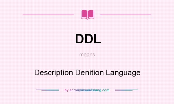 What does DDL mean? It stands for Description Denition Language