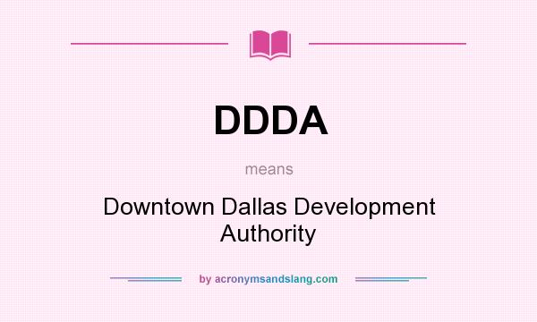What does DDDA mean? It stands for Downtown Dallas Development Authority