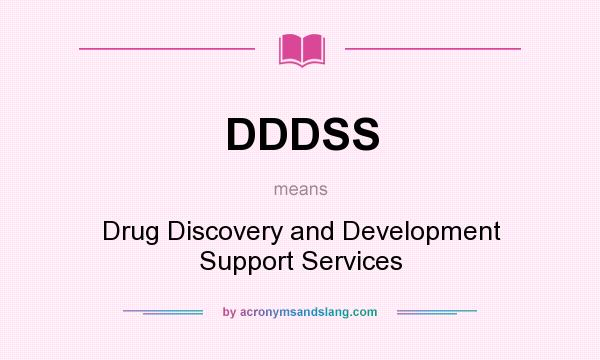 What does DDDSS mean? It stands for Drug Discovery and Development Support Services