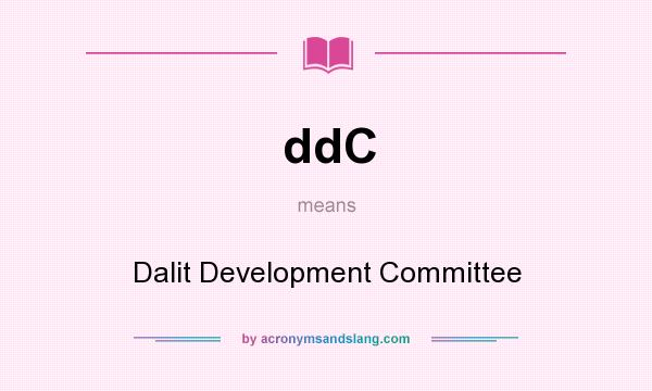 What does ddC mean? It stands for Dalit Development Committee