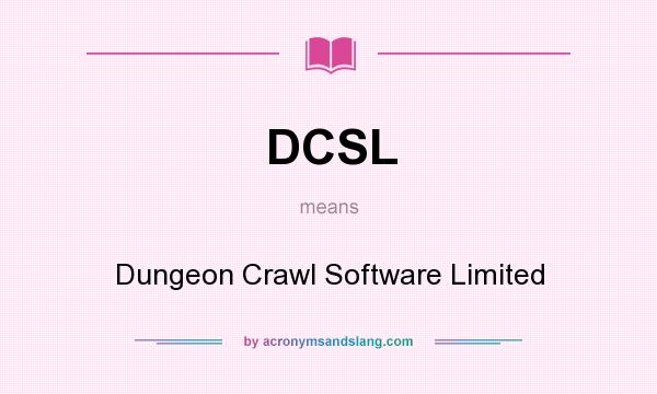 What does DCSL mean? It stands for Dungeon Crawl Software Limited