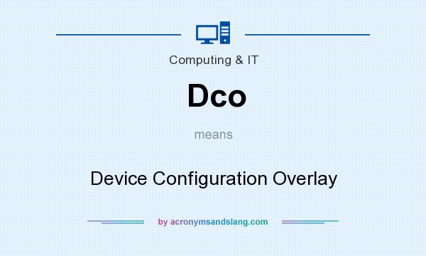 What does Dco mean? It stands for Device Configuration Overlay