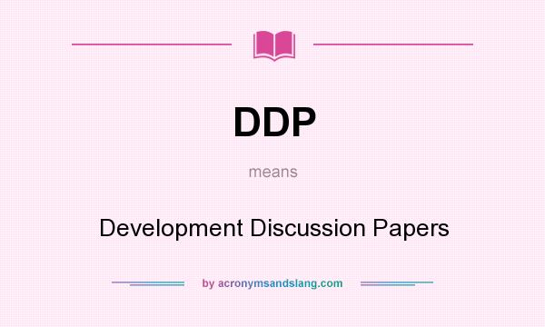 What does DDP mean? It stands for Development Discussion Papers