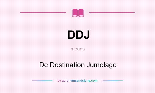 What does DDJ mean? It stands for De Destination Jumelage