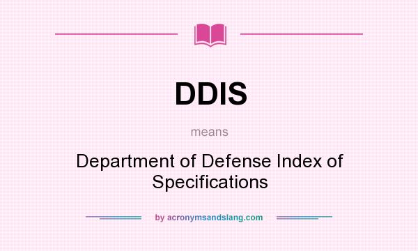 What does DDIS mean? It stands for Department of Defense Index of Specifications
