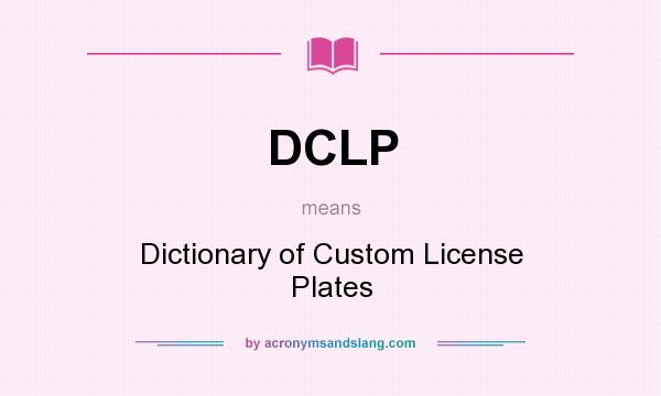 What does DCLP mean? It stands for Dictionary of Custom License Plates