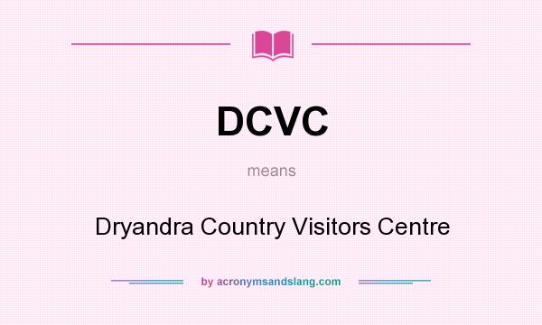What does DCVC mean? It stands for Dryandra Country Visitors Centre