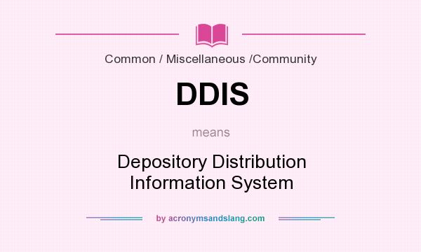 What does DDIS mean? It stands for Depository Distribution Information System