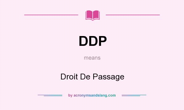 What does DDP mean? It stands for Droit De Passage