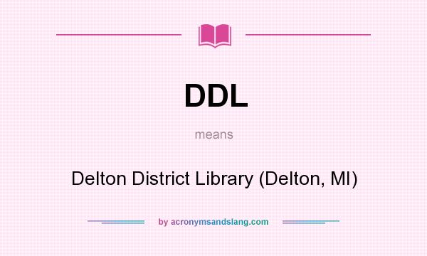 What does DDL mean? It stands for Delton District Library (Delton, MI)