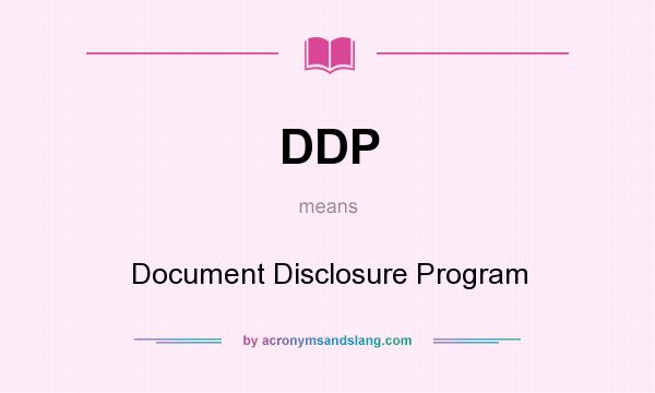 What does DDP mean? It stands for Document Disclosure Program
