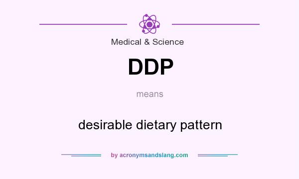 What does DDP mean? It stands for desirable dietary pattern