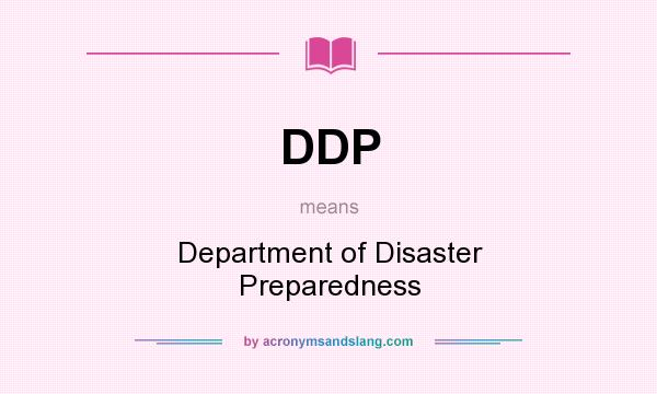 What does DDP mean? It stands for Department of Disaster Preparedness
