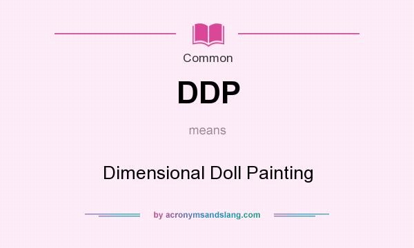What does DDP mean? It stands for Dimensional Doll Painting