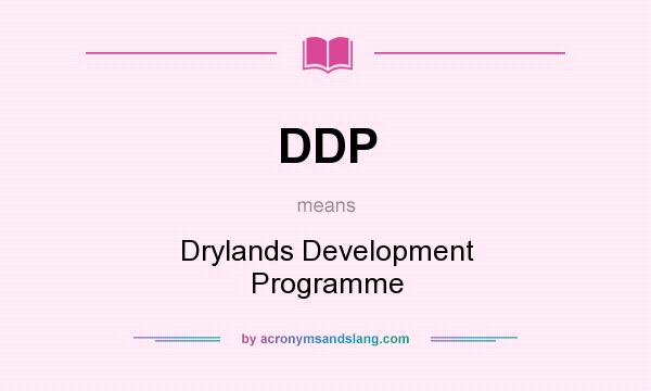 What does DDP mean? It stands for Drylands Development Programme
