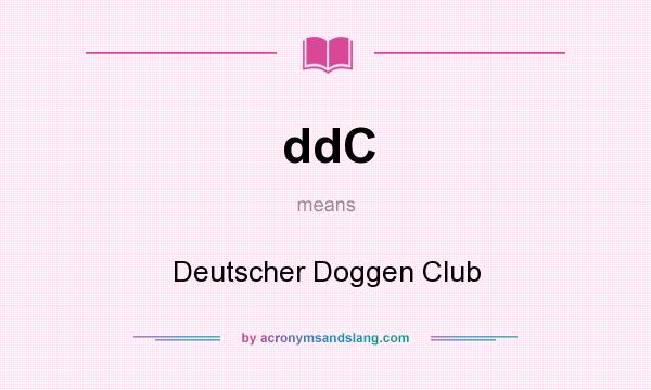 What does ddC mean? It stands for Deutscher Doggen Club