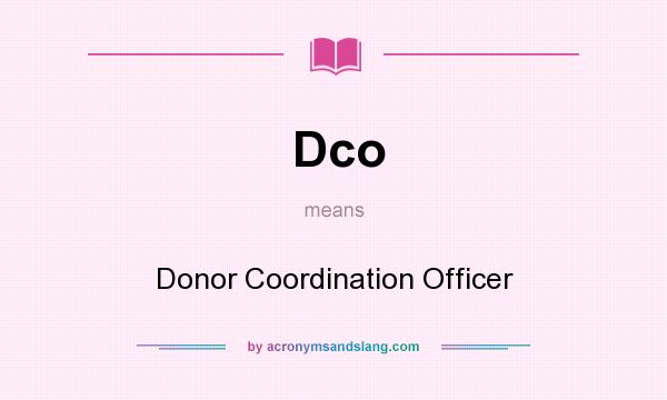 What does Dco mean? It stands for Donor Coordination Officer