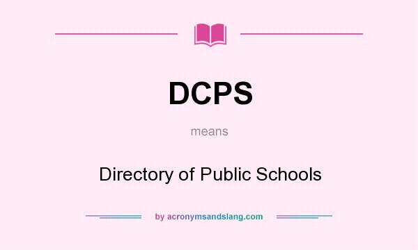 What does DCPS mean? It stands for Directory of Public Schools