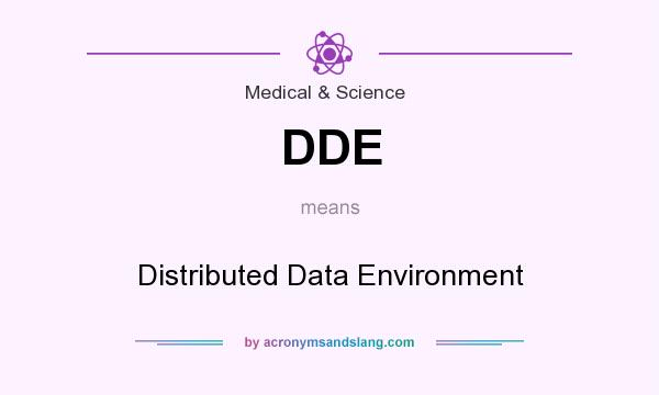 What does DDE mean? It stands for Distributed Data Environment