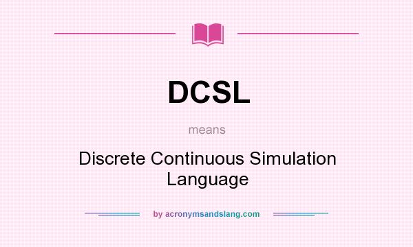 What does DCSL mean? It stands for Discrete Continuous Simulation Language