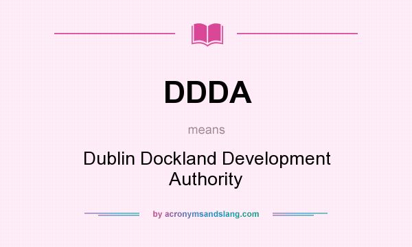 What does DDDA mean? It stands for Dublin Dockland Development Authority