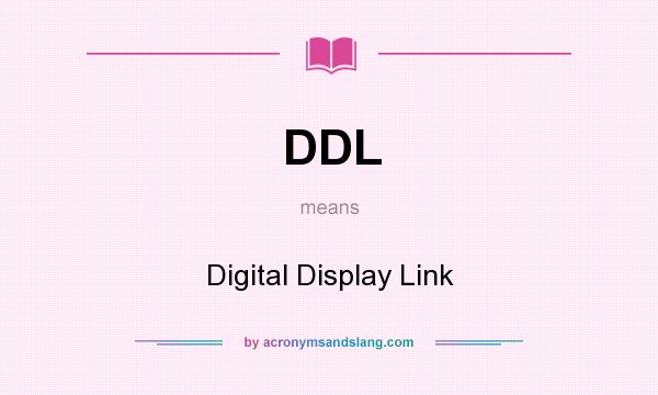 What does DDL mean? It stands for Digital Display Link