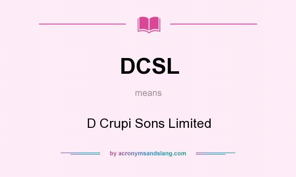 What does DCSL mean? It stands for D Crupi Sons Limited
