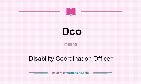 What does Dco mean? It stands for Disability Coordination Officer