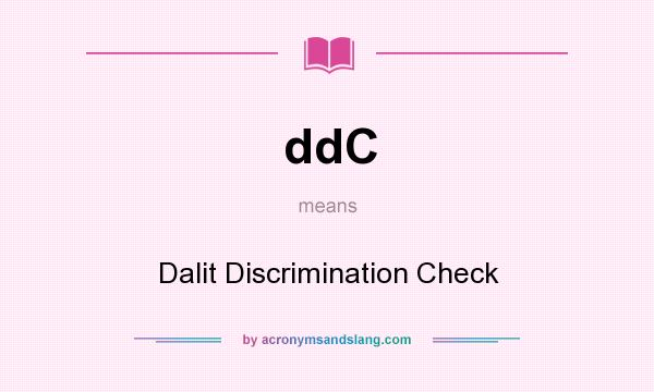 What does ddC mean? It stands for Dalit Discrimination Check