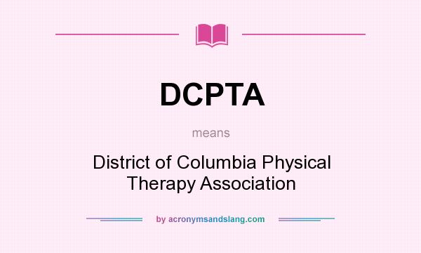 What does DCPTA mean? It stands for District of Columbia Physical Therapy Association