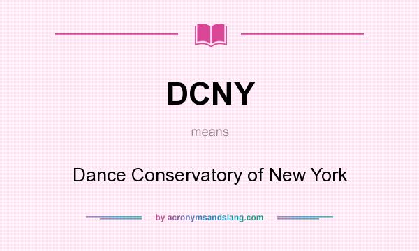 What does DCNY mean? It stands for Dance Conservatory of New York