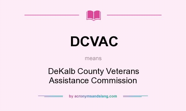 What does DCVAC mean? It stands for DeKalb County Veterans Assistance Commission