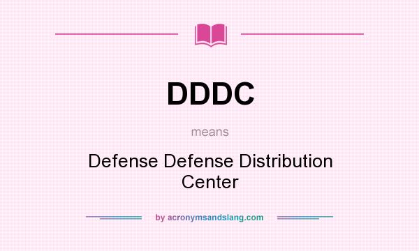 What does DDDC mean? It stands for Defense Defense Distribution Center