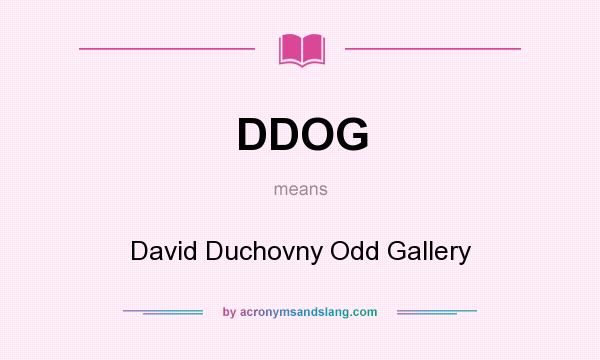 What does DDOG mean? It stands for David Duchovny Odd Gallery