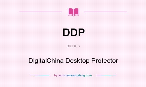 What does DDP mean? It stands for DigitalChina Desktop Protector