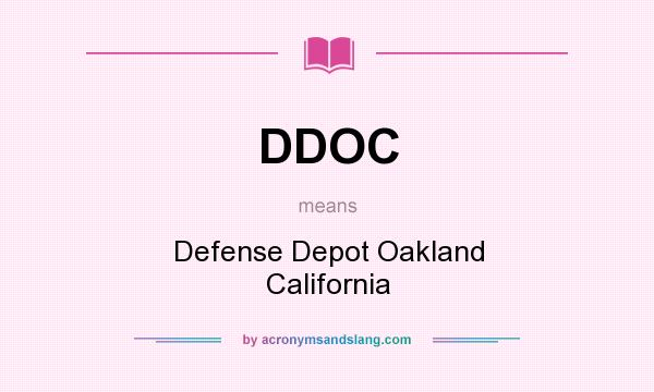 What does DDOC mean? It stands for Defense Depot Oakland California