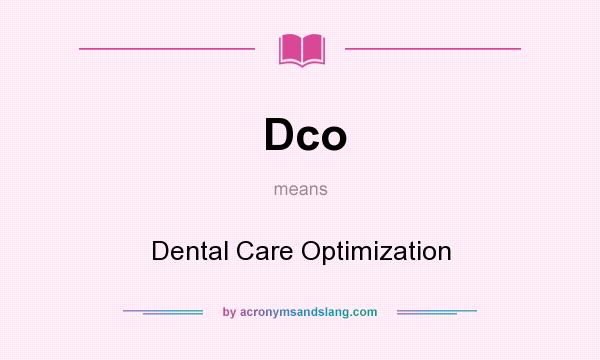 What does Dco mean? It stands for Dental Care Optimization