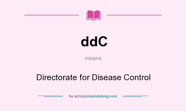 What does ddC mean? It stands for Directorate for Disease Control