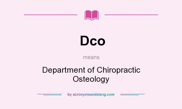 What does Dco mean? It stands for Department of Chiropractic Osteology